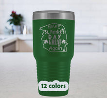 Saint Patricks Day Tumbler 30oz, funny Trump Travel Mug, Make St. Patrick's Day Great Again, Donald Trump Tumbler, irish st paddy mug