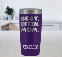 Best Effin Mom Tumbler, Funny mom gift, 20oz Travel Mug, Mothers Day Gift, birthday mug mom, mom tumbler, gift from daughter, gift from son