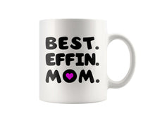 Best Effin Mom ceramic coffee mug, 11oz or 15oz, Funny Mom Tea Cup, Mugs for mom, Best Mother Mug, best mom mug, birthday mug mothers