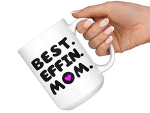 Best Effin Mom ceramic coffee mug, 11oz or 15oz, Funny Mom Tea Cup, Mugs for mom, Best Mother Mug, best mom mug, birthday mug mothers