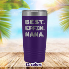Nana Gift, Nana Mug, Best Effin Nana Tumbler, sassy grandmother travel mug, funny 20oz Tumbler, Granparents day gift, birthday gift Grandma