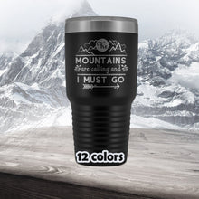 Mountain Travel Mug, Hiker Tumbler, The Mountains are Calling And I Must Go 30oz tumbler, Hiking Gift, Traveling Mug, mountain climbing mug