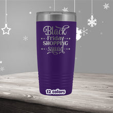 Black Friday Shopping Squad funny 20oz Tumbler, Black Friday Tumbler, Christmas Shopping Team, Shopping Queen Travel Mug, Gift For Her