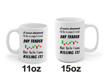 Day Trader Mug / super cool day trader cup / Gift for traders / Funny Coffee Mug 11oz / Humor Mug Daytrading / Binary Trader tea cup