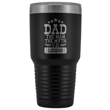 Dad the man the myth the legend 30oz