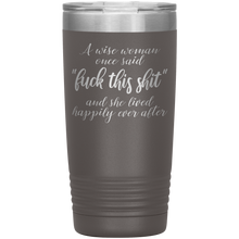 A wise woman once said 13 colors 20 oz