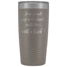 Some people just need a hand 20oz tumbler