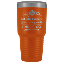 The mountains are calling and I must go 30oz