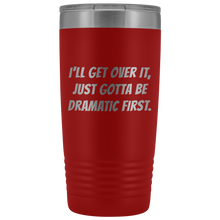 I will get over it Bangers 20oz