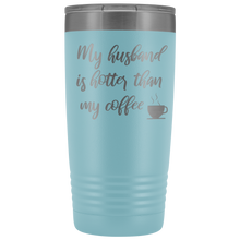 My husband is hotter than my coffee