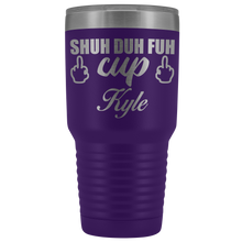 Shuh Duh Fuh Cup custom name 30oz SAMPLE