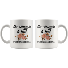 The struggle is real 11 oz Mug