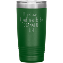 I will get over it Final Version 20oz