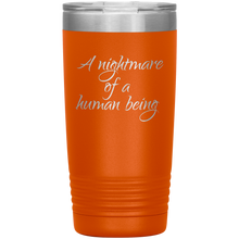 A nightmare of a human being 20oz