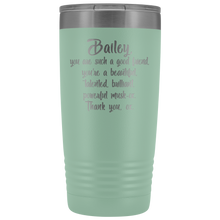 Bailey you are such a good friend 20oz tumbler