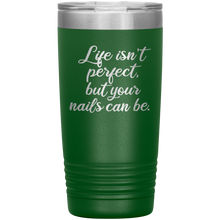 Life isn't perfect but 20oz