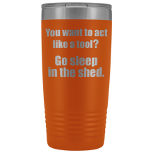 you want to act like a tool 20oz