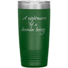 A nightmare of a human being 20oz