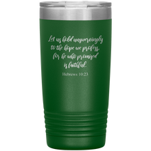 Let us hold unswervingly to the hope we profess 20oz
