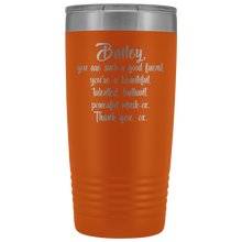 Bailey you are such a good friend 20oz tumbler