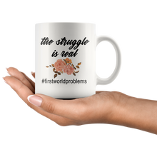 The struggle is real 11 oz Mug