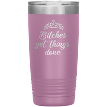 Bitches get things done revamped 20oz