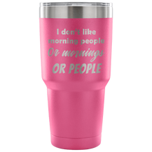 I dont like morning people 30 oz Travel Mug