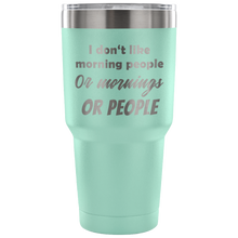 I dont like morning people 30 oz Travel Mug