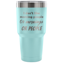 I dont like morning people 30 oz Travel Mug