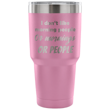 I dont like morning people 30 oz Travel Mug
