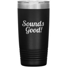 Sounds  Good! 20 oz