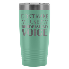 DONT MAKE ME USE MY Rhode Island VOICE last version