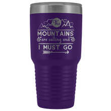 The mountains are calling and I must go 30oz