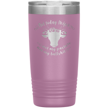Not today Heifer 13 colors 20oz