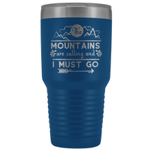 The mountains are calling and I must go 30oz