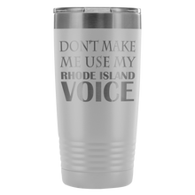DONT MAKE ME USE MY Rhode Island VOICE last version