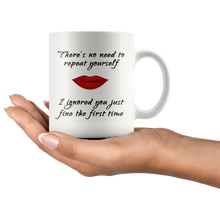 No need to repeat yourself red lips 11oz Mug