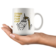 Shuh Duh Fuh Cup Gold Funny Unicorn 11oz Mug