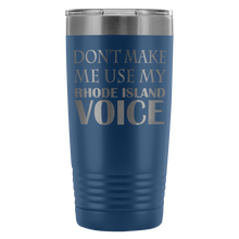 DONT MAKE ME USE MY Rhode Island VOICE last version