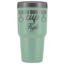 Shuh Duh Fuh Cup custom name 30oz SAMPLE