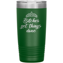 Bitches get things done revamped 20oz