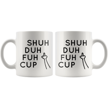 Shuh Duh Fuh Cup Funny 11oz Mug