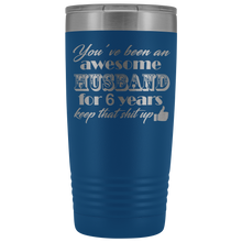 You have been an awesome husband 20oz