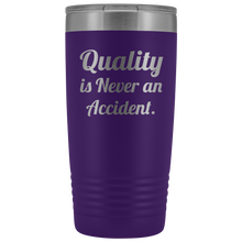 Quality is never an accident 20oz Tumbler