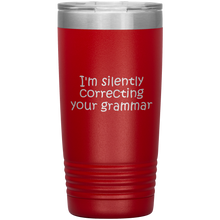 I'm silently correcting your grammar 20 oz