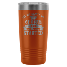 Let me adjust my crown 20oz Tumbler