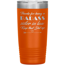 Badass sister in law 20oz all colors