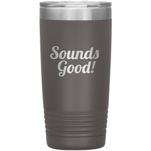 Sounds  Good! 20 oz