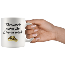 Teamwork makes the Dream work 11 oz mug