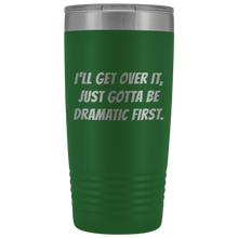 I will get over it Bangers 20oz
